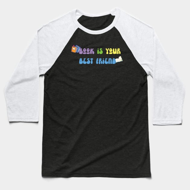 Book Is Your Best Friend Baseball T-Shirt by OverView